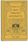 Ray's New Primary Arithmetic: For Young Learners (Ray's Arithmetic Series) Ray's New Primary Arithmetic: For Young Learners (Ray's Arithmetic Series)