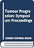 Tumor progression: Proceedings of a Chicago symposium, Chicago, Illinois, U.S.A., October 3-5, 1979 (Developments in cancer research)