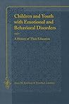 Children And Youth With Emotional And Behavioral Disorders: A History Of Their Education