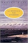 La vecchiaia può attendere, ovvero, L'arte di restare giovani (Ingrandimenti) (Italian Edition)