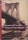 Dreams of Paradise, Visions of Apocalypse: Utopia and Dystopia in American Culture