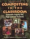 COMPOSTING IN THE CLASSROOM: SCIENTIFIC INQUIRY FOR HIGH SCHOOL STUDENTS