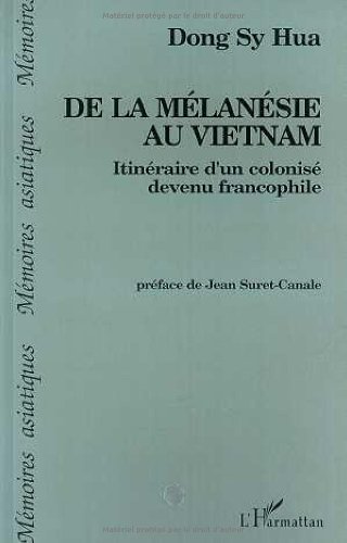 De la Mélanésie au Vietnam: Itinéraire d'un colonisé devenu francophile (Paperback)