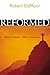 Reformed: What It Means, Why It Matters