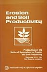 Erosion and Soil Productivity: Proceedings of the National Symposium on Erosion and Soil Productivity, December 10-11, 1984, Hyatt Regency New Orleans, New Orleans, Louisiana (Asae Publication, 85-8.)