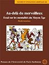 Au-delà du merveilleux : Essai sur les mentalités du Moyen Âge,1998