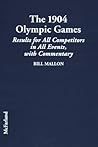 The 1904 Olympic Games: Results for All Competitors in All Events, With Commentary (Results of the Early Modern Olympics)