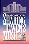 Sharing Heaven's Music: The Heart of Christian Preaching