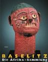 Baselitz - Die Afrika- Sammlung. Baselitz - Die Afrika- Sammlung.