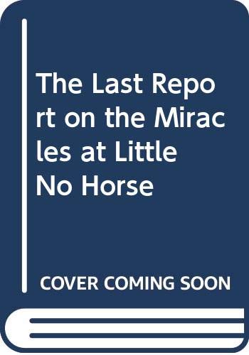 The Last Report on the Miracles at Little No Horse