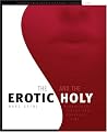 The Erotic And The Holy: Kabbalistic Tantra for Everyday Living The Erotic And The Holy: Kabbalistic Tantra for Everyday Living