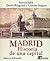 Madrid: Historia de una cap...