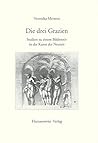 Die Drei Grazien: Studien Zu Einem Bildmotiv in Der Kunst Der Neuzeit (Gratia - Bamberger Schriften Zur Renaissanceforschung) (German Edition) Die Drei Grazien: Studien Zu Einem Bildmotiv in Der Kunst Der Neuzeit (Gratia - Bamberger Schriften Zur Renaissanceforschung) (German Edition)