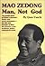 Mao Zedong: Man, Not God