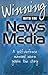Winning with the News Media  by Clarence B. Jones