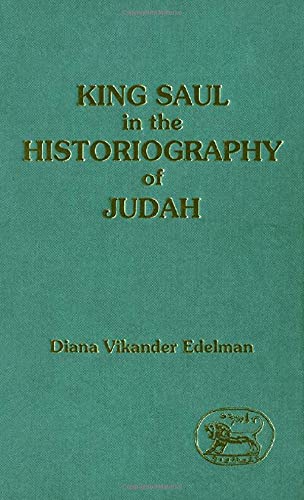 King Saul in the Historiography of Judah (Jsot Supplement Series No 121)