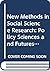 New Methods in Social Science Research: Policy Sciences and Futures Research