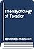 The Psychology of Taxation