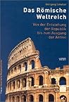 Das Römische Weltreich. Von der Entstehung der Republik bis zum Ausgang der Antike.