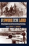Sword of the Lord, The: Military Chaplains from the First to the Twenty-First Century (Critical Problems in History)