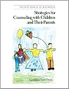 Student Manual to Accompany Strategies for Counseling With Children and Their Parents Student Manual to Accompany Strategies for Counseling With Children and Their Parents