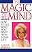 The Magic of the Mind: How to Do What You Want With Your Life