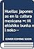 Huellas japonesas en la cultura mexicana = by Atsuko Tanabe