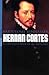 Hernan Cortes: El Conquistador De Lo Imposible (Spanish Edition)