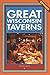 Great Wisconsin Taverns: Over 100 Distinctive Badger Bars (Trails Books Guide)