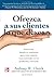 Ofrezca A Sus Clientes Lo Que Desean by Anthony W. Ulwick Ofrezca A Sus Clientes Lo Que Desean by Anthony W. Ulwick