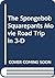 The Spongebob Squarepants Movie Road Trip in 3-D