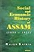 Social and Economic History of Assam (1853-1921)