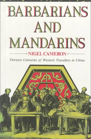 Barbarians and Mandarins: Thirteen Centuries of Western Travellers in China (Paperback)