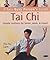 Tai Chi : Simple Routines for Home, Work and Travel