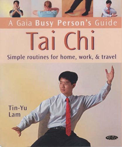 Tai Chi : Simple Routines for Home, Work and Travel (Paperback)