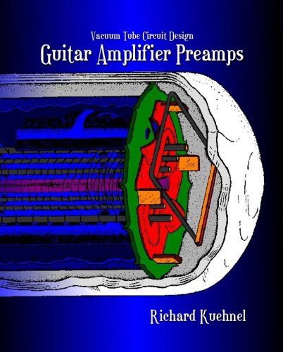 Vacuum Tube Circuit Design: Guitar Amplifier Preamps (Paperback)