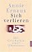 Sich verlieren. Die Geschichte einer Obsession. by Annie Ernaux Sich verlieren. Die Geschichte einer Obsession. by Annie Ernaux