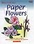 Paper Flowers (Make It With Paper Series)