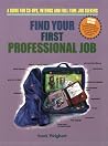 Find Your First Professional Job: A Guide for Co-ops, Interns and Full-Time Job Seekers Find Your First Professional Job: A Guide for Co-ops, Interns and Full-Time Job Seekers