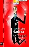 Madera de ángel (El Barco De Vapor) (Spanish Edition) Madera de ángel (El Barco De Vapor) (Spanish Edition)