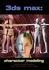 3ds Max: Character Modeling (DVD-ROM) 3ds Max: Character Modeling (DVD-ROM)