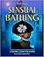 Kama Sutra of Sensual Bathing: A Tantric Guide for Lovers