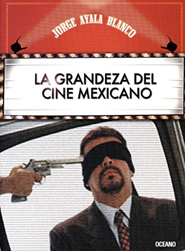 La grandeza del cine mexicano (Spanish Edition)