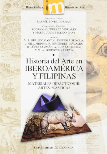 Historia del Arte en Iberoamérica y Filipinas: Materiales didácticos III: Artes plásticas (Spanish Edition)