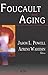 Foucault And Aging by Jason L. Powell