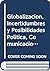 Globalizacion, Incertidumbres y Posibilidades Politica, Comunicacion, Cultura (Spanish Edition)