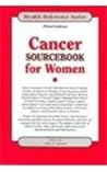Cancer Sourcebook for Women: Basic Consumer Health Information About Leading Causes of Cancer in Women (Health Reference)