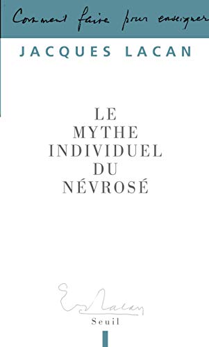 Le Mythe Individuel Du Névrosé Ou Poésie Et Vérité Dans La Névrose (Paperback)