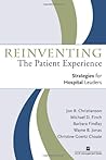Reinventing the Patient Experience: Strategies for Hospital Leaders