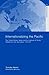 Internationalizing the Pacific: The United States, Japan and the Institute of Pacific Relations, 1919-1945 (Routledge Studies in Asia's Transformations)